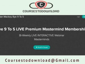 Jordan Mackey - Bye 9 To 5 LIVE Premium Mastermind Membership