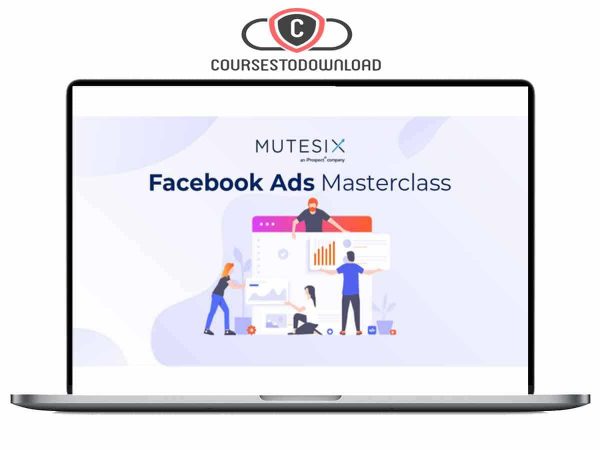 Mutesix - The Facebook Ads Masterclass Download