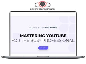 Erika Kullberg – Mastering YouTube for the Busy Professional Download