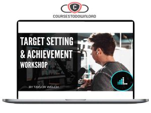 Taylor Welch – Target Setting & Achievement Workshop Download