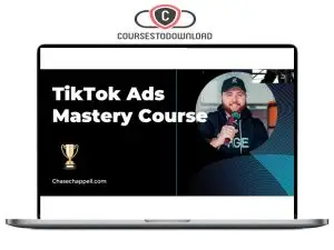Chase Chappell - TikTok Ads Mastery 2024 Download